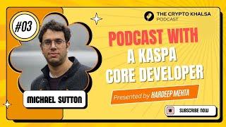 In talk with Michael Sutton, Core Developer of Kaspa | The Crypto Khalsa - Episode 3