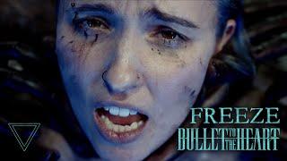 Bullet To The Heart - FREEZE (Official Music Video)