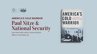 America's Cold Warrior: Paul Nitze & National Security with James Graham Wilson | WorldNow