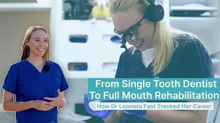 From Single-Tooth Dentist to Full Mouth Rehabilitation | How Dr Leonora Fast-Tracked her Career