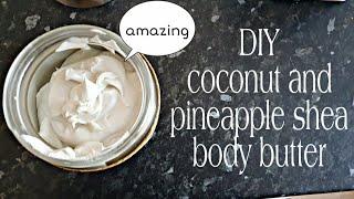 Coconut and Pineapple shea body butter recipe DIY | Britiguan Sim