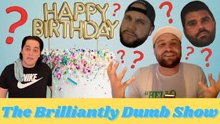 The Disappearing Birthday Boy - The Brilliantly Dumb Show Episode 198