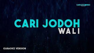 Wali – Cari Jodoh (Karaoke Version)