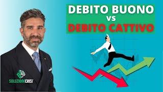 Debito buono e debito cattivo, come valutare l'indebitamento della tua azienda