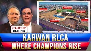 Karwan RLCA (KMC) | Where Champions Rise | Caught Behind