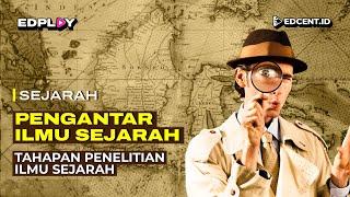 TAHAPAN PENELITIAN ILMU SEJARAH - MATERI SEJARAH KELAS 10 | Edcent.id