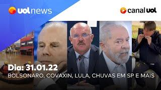 Bolsonaro e caso Covaxin, Lula, Guido Mantega, chuvas em SP e mais notícias | UOL News (31/01/2022)