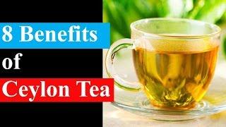 8 Surprising Benefits Of Ceylon Tea | Health Benefits