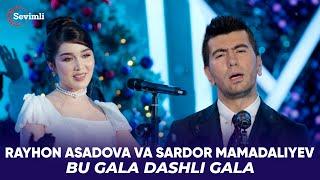 Rayhon Asadova va Sardor Mamadaliyev - Bu gala dashli gala