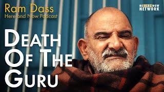 Ram Dass and the Death of His Guru  – Here and Now Podcast Ep. 219