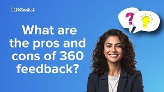 What are the pros and cons of 360 feedback?