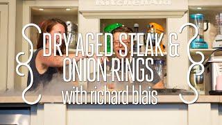 Dry Aged Steak & Onion Rings with Chef Richard Blais