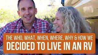 The Who, What, When, Where, How & WHY We Decided to Live in an RV. The Day it All Began.