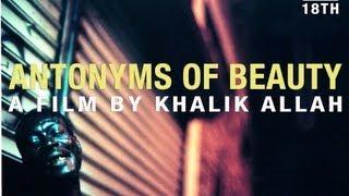 Antonyms of Beauty / Directed by Khalik Allah