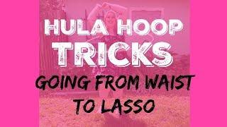 Beginner Hula Hoop Tricks: Lift Hoop From Waist Into Lasso