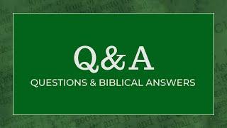 Questions & Biblical Answers | Live