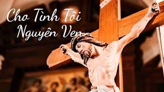 Cho Tình Tôi Nguyên Vẹn | Lm. Nguyễn Duy | Thể hiện: Xuân Trường