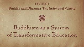 MOOC BUDDHA1x | 1.4 Buddhism System Transformative Education | Buddha & Dharma: Individual Vehicle