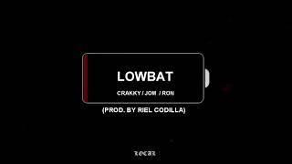 Crakky, Jom, Ron - Lowbat (Prod. by Riel Codilla)