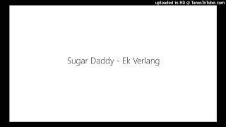 Sugar Daddy - Ek Verlang