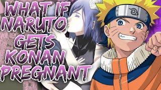 What If Naruto Gets Konan Pregnant || Part-1 ||