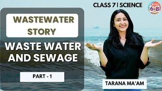 Wastewater and Sewage | Wastewater Story | Science | Class 7