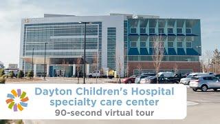 Take a virtual tour of the specialty care center at Dayton Children's Hospital