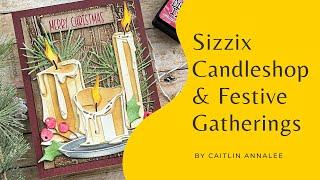 Sizzix | Candleshop and Festive Gatherings | Card Making Tutorial