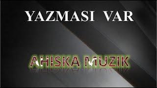 AHISKA MÜZIK - YAZMASI VAR 2020 (Ахыска)