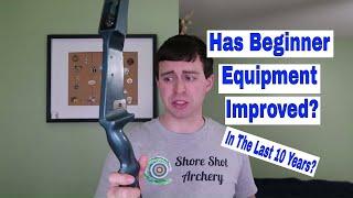 Has Beginner Archery Equipment Improved In The Last 10 Years?