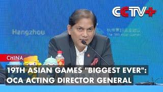 19th Asian Games "Biggest Ever": OCA Acting Director General