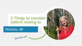 5 things to consider before you make the move to OKOTOKS, AB