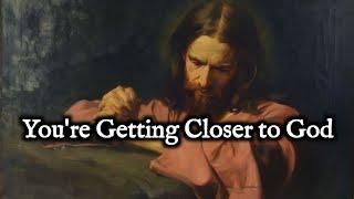 10 Signs You’re Getting Closer to God