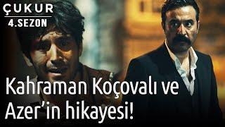 Çukur 4.Sezon 3.Bölüm - Kahraman Koçovalı ve Azer'in Hikayesi!