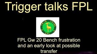 FPL Gw 20 bench frustration and early transfer plans