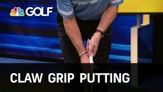 Claw Grip Putting - The Golf Fix | Golf Channel