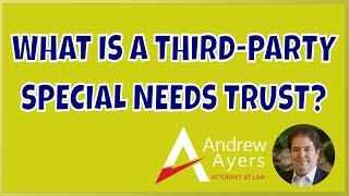 What is a Third Party Special Needs Trust?