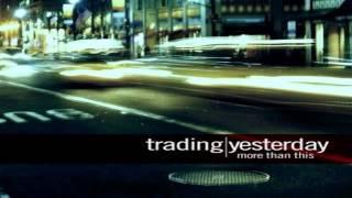 Trading Yesterday - Come Back To Me [HD]