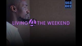 Living 4 The Weekend S3 Ep2 Between The Two