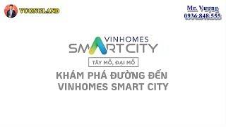 Khám phá đường đến Vinhomes Smart City|VuongLand