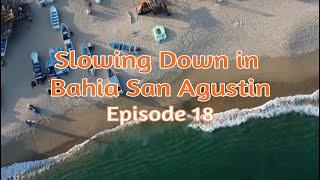 Episode 18 Slowing Down in Bahia San Agustin