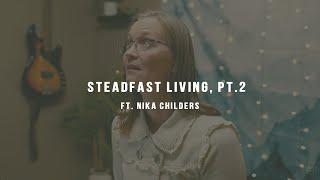 Steadfast Living, pt. 2 - ft. Nika Childers | THE COLLECTIVE