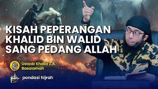 Kisah Sahabat Rasulullah ﷺ Khalid bin Walid dalam Semua Peperangan yang ditaklukannya