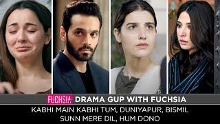 Kabhi Main Kabhi Tum | Duniyapur | Sunn Mere Dil | Bismil | Hum Dono | Drama Gup