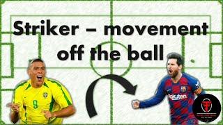 Striker - movement off the ball