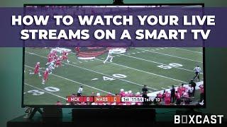 How to Watch a Live Stream on your Smart TV