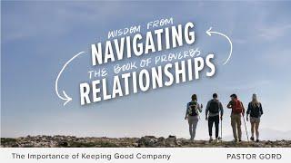 The Importance of Keeping Good Company | Navigating Relationships | September 1st, 2024