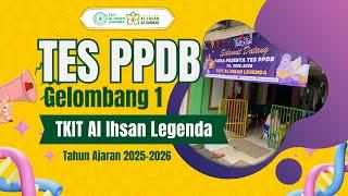 KEGIATAN TES OBSERVASI PPDB TKIT AL IHSAN LEGENDA T.A 2025/2026