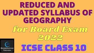 Reduced Syllabus of Geography for Class 10 ICSE for 2022 Board exam.