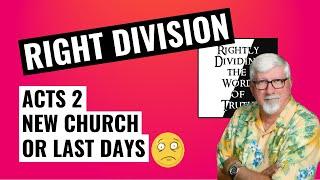 Rightly Dividing the Word of Truth | Acts 2 - New Church or Last Days?  Episode 3.